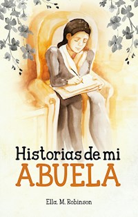 Historias de mi abuela - Ella May Robinson - E-Book