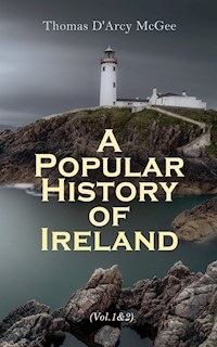 A Popular History of Ireland (Vol. 1&2) - Thomas D'Arcy McGee - E-Book