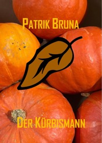 Der Kürbismann - Patrik Bruna - E-Book