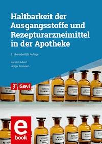 Haltbarkeit der Ausgangsstoffe und Rezepturarzneimittel in der Apotheke - Karsten Albert - E-Book