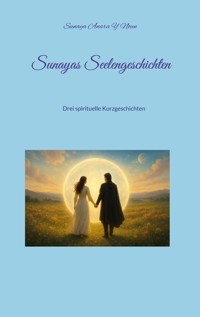 Sunayas Seelengeschichten - Sunaya Anara Y Noun - E-Book