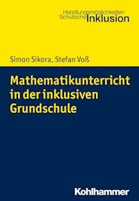 Mathematikunterricht in der inklusiven Grundschule - Simon Sikora - E-Book