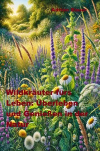 Wildkräuter fürs Leben - Adrian Bauer - E-Book