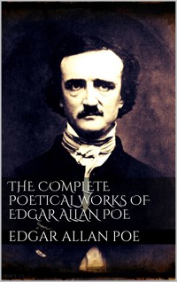 The Complete Poetical Works of Edgar Allan Poe - Edgar Allan Poe - E-Book