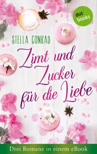 Zimt und Zucker für die Liebe: Drei Romane in einem eBook - Stella Conrad - E-Book