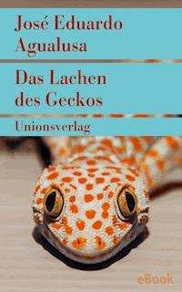 Das Lachen des Geckos - José Eduardo Agualusa - E-Book
