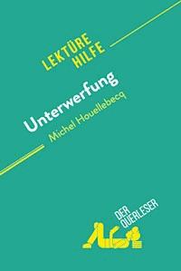 Unterwerfung von Michel Houellebecq (Lektürehilfe) - Chloé De Smet - E-Book