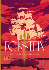 Eckstein: Die Kunst des Schiffbruchs - Pascale Quiviger - E-Book