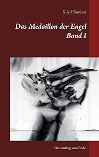 Das Medaillon der Engel Band I - S.A. However - E-Book