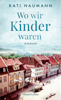 Wo wir Kinder waren - Kati Naumann - E-Book