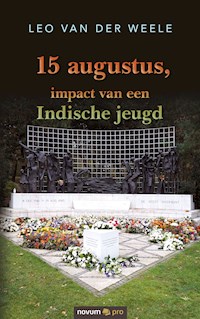 15 augustus, impact van een Indische jeugd - Leo van der Weele - E-Book