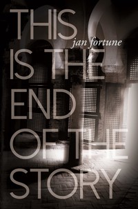 This is the End of the Story - Jan Fortune - E-Book