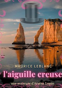 L'aiguille creuse - Maurice Leblanc - E-Book