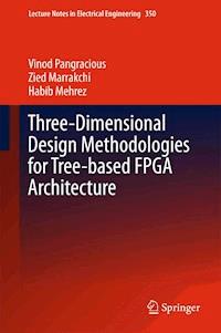 Three-Dimensional Design Methodologies for Tree-based FPGA Architecture - Vinod Pangracious - E-Book