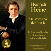 Heinrich Heine: Meisterwerke der Poesie. Die zehn besten politischen Gedichte und Balladen - Heinrich Heine - Hörbuch