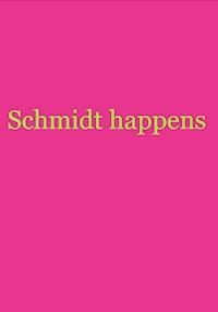 Schmidt happens - null NurSchmidt - E-Book