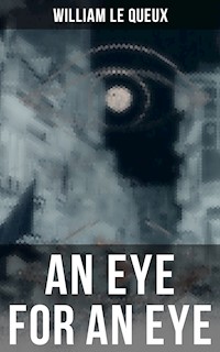 An Eye for an Eye - William Le Queux - E-Book