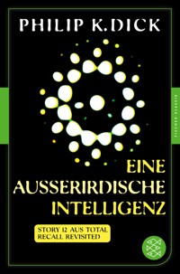 Eine außerirdische Intelligenz - Philip K. Dick - E-Book