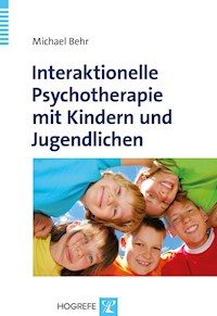 Interaktionelle Psychotherapie mit Kindern und Jugendlichen - Michael Behr - E-Book