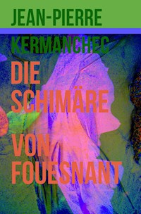 Die Schimäre von Fouesnant - Jean-Pierre Kermanchec - E-Book