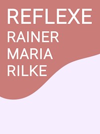 Reflexe - Rainer Maria Rilke - E-Book