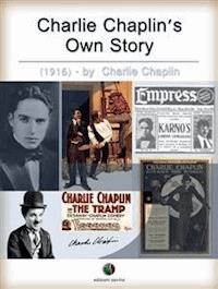 Charlie Chaplin's Own Story - Charlie Chaplin - E-Book
