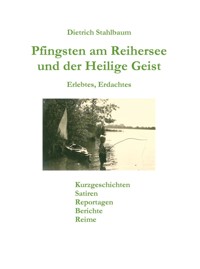 Pfingsten am Reihersee und der Heilige Geist - Dietrich Stahlbaum - E-Book