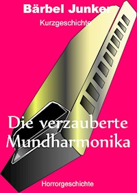 Die verzauberte Mundharmonika - Bärbel Junker - E-Book