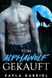 Vom Alphawolf gekauft - Kayla Gabriel - E-Book