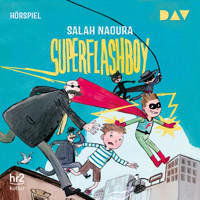 Superflashboy (Hörspiel) - Salah Naoura - Hörbuch