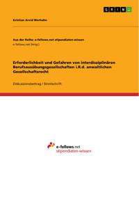 Erforderlichkeit und Gefahren von interdisziplinären Berufsausübungsgesellschaften i.R.d. anwaltlichen Gesellschaftsrecht - Kristian Arvid Werhahn - E-Book