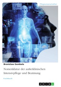 Nomenklatur der außerklinischen Intensivpflege und Beatmung - Bronislaw Gembala - E-Book