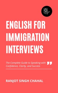 English for Immigration Interviews - Ranjot Singh Chahal - E-Book