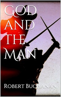 God and the Man - Robert Buchanan - E-Book