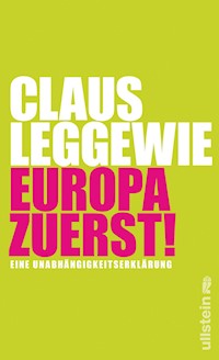 Europa zuerst! - Claus Leggewie - E-Book