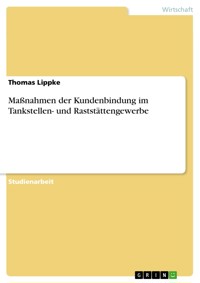Maßnahmen der Kundenbindung im Tankstellen- und Raststättengewerbe - Thomas Lippke - E-Book