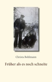 Früher als es noch schneite - Christa Bohlmann - E-Book