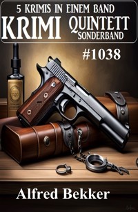 Krimi Quintett Sonderband 1038 - 5 Krimis in einem Band - Alfred Bekker - kostenlos E-Book