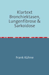 Klartext Bronchiektasen, Lungenfibrose & Sarkoidose - Frank Kühne - E-Book