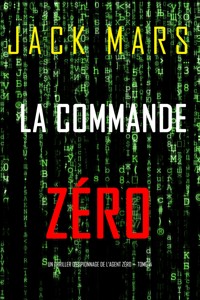 La Commande Zéro (Un thriller d'espionnage de l'Agent Zéro — tome 14) - Jack Mars - E-Book