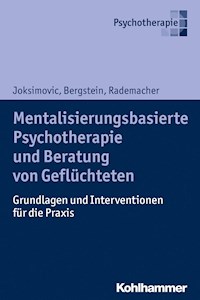 Mentalisierungsbasierte Psychotherapie und Beratung von Geflüchteten - Ljiljana Joksimovic - E-Book
