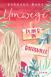 Umwege - Plan B in Batesville - Barbara Marx - E-Book
