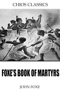 Foxe’s Book of Martyrs - John Foxe - E-Book