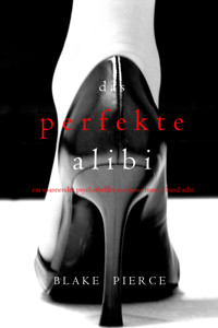 Das Perfekte Alibi (Ein spannender Psychothriller mit Jessie Hunt – Band Acht) - Blake Pierce - E-Book