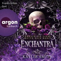 Enchantra - Verrate die Liebe, rette dein Herz - Wicked Games - Verfluchte Spiele, Band 2 (Ungekürzte Lesung) - Kaylie Smith - Hörbuch