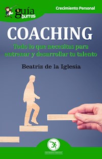 GuíaBurros: Coaching - Beatriz De la Iglesia Casado - E-Book