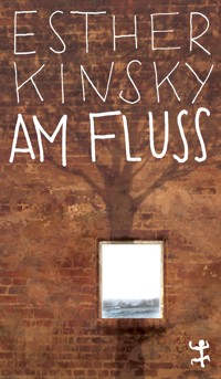 Am Fluß - Esther Kinsky - E-Book