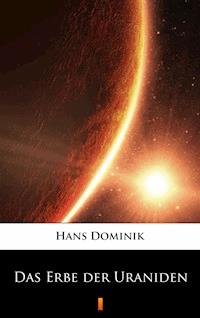 Das Erbe der Uraniden - Hans  Dominik - E-Book