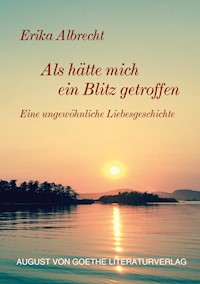 Als hätte mich ein Blitz getroffen - Erika Albrecht - E-Book