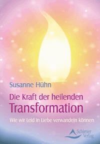 Die Kraft der heilenden Transformation - Susanne Hühn - E-Book